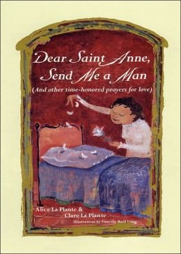 9781422351963: Dear Saint Anne, Send Me a Man: (And Other Time-Honored Prayers for Love)