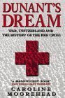 9781422352526: Dunants Dream: War, Switzerland and the History of the Red Cross