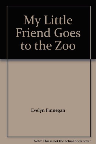 9781422354025: My Little Friend Goes to the Zoo