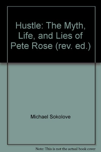 9781422355206: Hustle: The Myth, Life, and Lies of Pete Rose (rev. ed.)
