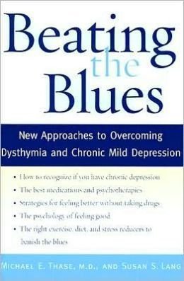 9781422357576: Beating the Blues: New Approaches to Overcoming Dysthymia and Chronic Mild Depression