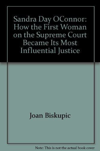 9781422361900: Sandra Day OConnor: How the First Woman on the Supreme Court Became Its Most Influential Justice