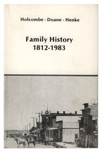 9781422367414: Holcombe -- Doane -- Henke: Family History 1812-1983: volume I