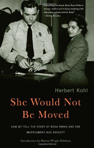 9781422390368: She Would Not Be Moved: How We Tell the Story of Rosa Parks And the Montgomery Bus Boycott by Herbert Kohl (2005-09-15)