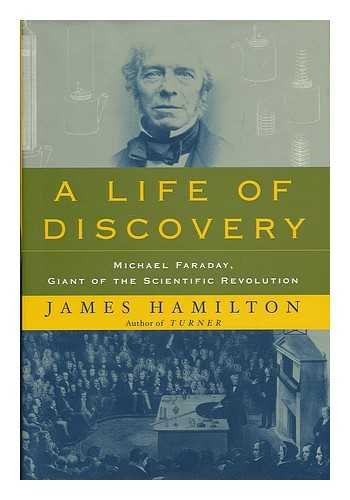 Life of Discovery: Michael Faraday, Giant of the Scientific Revolution (9781422394564) by James Hamilton