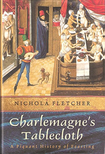 9781422395523: Charlemagnes Tablecloth: A Piquant History of Feasting