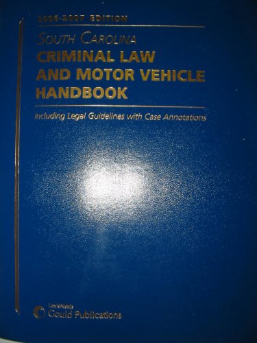 9781422407677: South Carolina Criminal Law and Motor Vehicle Handbook (Including Legal Guidelines with Case Annotations)