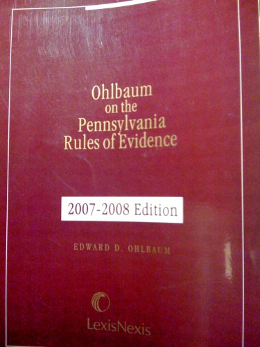 9781422411506: Ohlbaum on the Pennsylvania Rules of Evidence 2007-2008 Edition