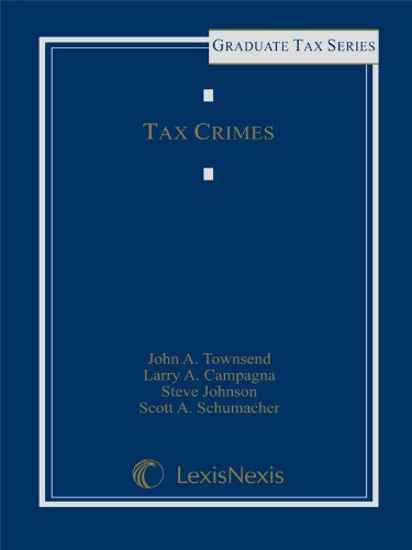 Tax Crimes (9781422417690) by John Townsend; Larry Campagna; Steve Johnson; Scott Schumacher