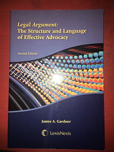 Imagen de archivo de Legal Argument: The Structure and Language of Effective Advocacy a la venta por ThriftBooks-Atlanta