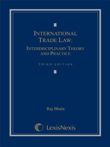 International Trade Law: Interdisciplinary Theory and Practice (9781422419403) by Raj Bhala