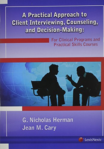 Beispielbild fr A Practical Approach to Client Interviewing, Counseling, and Decision-Making: For Clinical Programs and Practical Skills Courses zum Verkauf von SecondSale