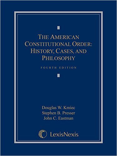 The American Constitutional Order: History, Cases, and Philosophy Third Edition (9781422426395) by Douglas W. Kmiec; Stephen B. Presser; John C. Eastman; Raymond B. Marcin