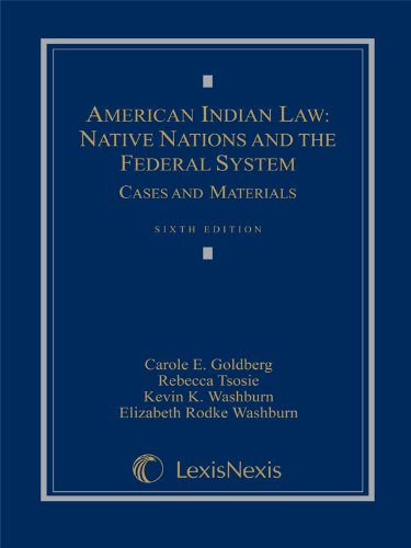 American Indian Law: Native Nations and the Federal System: Selected Federal Indian Law Provisions (9781422426586) by Robert N. Clinton; Carole E. Goldberg; Rebecca Tsosie