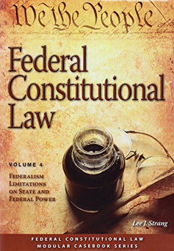 Beispielbild fr 4: Federal Constitutional Law: Federalism Limitations on State and Federal Power zum Verkauf von HALCYON BOOKS