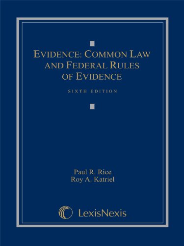 Evidence: Common Law and Federal Rules of Evidence (9781422429884) by Paul R. Rice; Roy Katriel