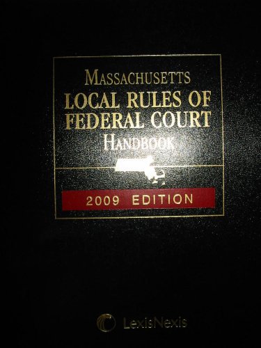 Massachusetts Local Rules of Federal Court Handbook 2009 Edition (9781422449035) by Editorial Staff