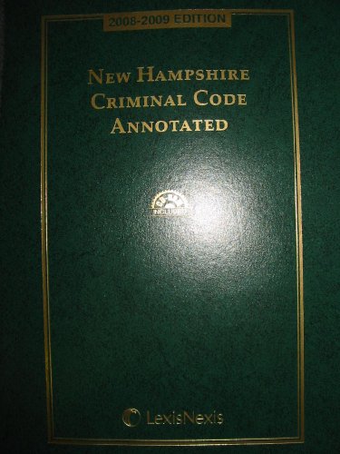 New Hampshire Criminal Code Annotated 2008 - 2009 with CD-ROM (9781422450932) by Editorial Staff