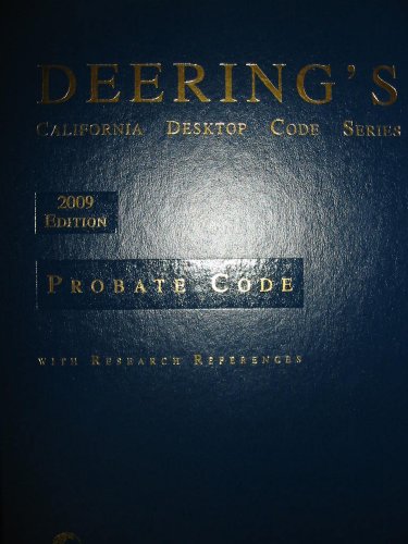 Deering's Calfornia Desktop Code Series Probate Code 2009 (Probate Code with Research References) (9781422451984) by Editorial Staff