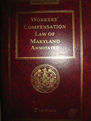 Workers' Compensation Law of Maryland Annotated 2008 with CD-ROM (Including Rules of Procedure Before the Workers' Compensation Commission of Maryland) (9781422452790) by Editorial Staff