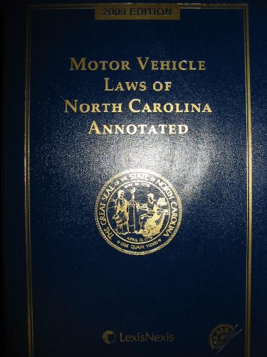 Motor Vehicle Laws of North Carolina Annotated with CD-ROM 2008 Edition (9781422454213) by Editorial Staff