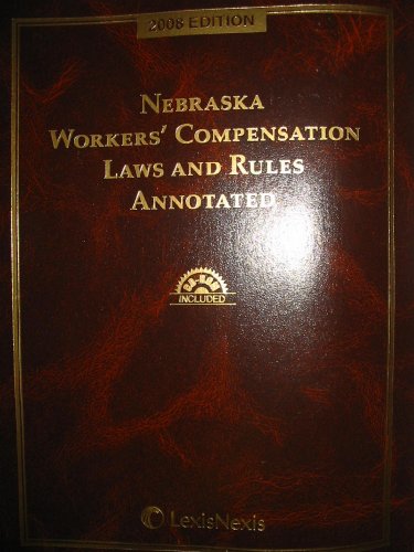 Nebraska Workers' Compensation Laws and Rules Annotated 2008 with CD-ROM (9781422455975) by Editorial Staff