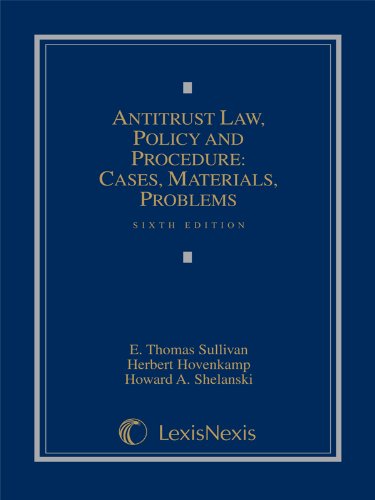 Antitrust Law, Policy and Procedure: Cases, Materials, Problems Sixth Edition