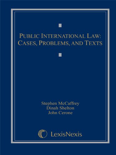 Public International Law: Cases, Problems, and Texts (Loose-leaf version) (9781422472866) by Stephen McCaffrey; Dinah Shelton; John Cerone