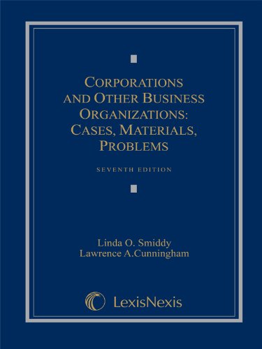 Corporations and Other Business Organizations: Cases, Materials, Problems (Loose-leaf version) (9781422476604) by Linda O. Smiddy; Lawrence A. Cunningham