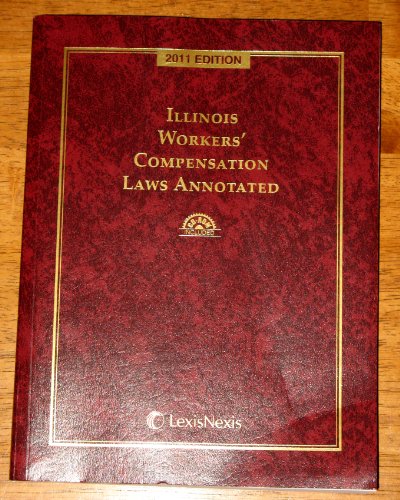Illinois Workers' Compensation Laws Annotated with CD-ROM and 2011 Supplement (9781422489024) by Publisher's Editorial Staff