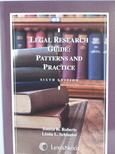 Legal Research Guide: Patterns and Practice (9781422490396) by Bonita K. Roberts; Linda L. Schlueter