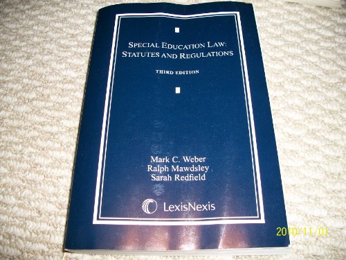 9781422493519: LexisNexis Special Education Law:Statutes and Regulations Third Edition 3 2010