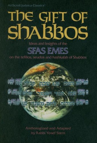 Stock image for The Gift of Shabbos: Ideas and Insights of the Sfas Emes on the Tefillos, Seudos and Hashkafah of Shabbos for sale by Encore Books