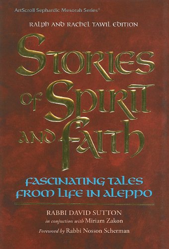 Imagen de archivo de Stories of Spirit and Faith: Fascinating Tales from Life in Aleppo (Ralph and Rachel Tawil Edition) (Artscroll Sephardic Mesorah Series) a la venta por GF Books, Inc.