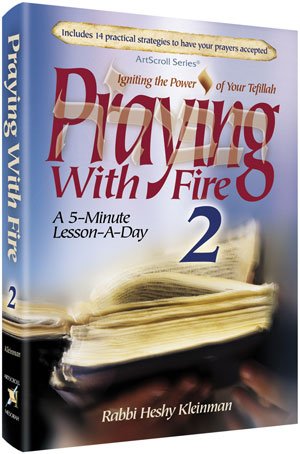 Praying with Fire 2: Igniting the Power of Your Tefillah: a 5-Minute Lesson-a-day