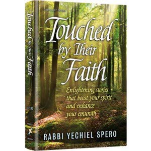 Beispielbild fr Touched By Their Faith: Enlightening stories that boost your spirit and enhance your emunah zum Verkauf von SecondSale