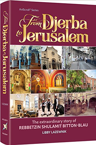 Imagen de archivo de From Djerba to Jerusalem: The Extraordinary Story of Rebbetzin Shulamit Bitton Blau a la venta por Your Online Bookstore
