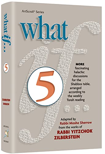 Beispielbild fr What If. Volume 5 More fascinating Halachic discussions, for the Shabbos Table, arranged according to the weekly Torah Reading zum Verkauf von Big River Books