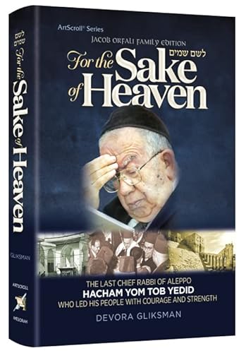 Beispielbild fr For The Sake of Heaven The Last Chief Rabbi Of Aleppo Hacham Yom Tob Yedid Who Led His People With Courage and Strength zum Verkauf von GF Books, Inc.