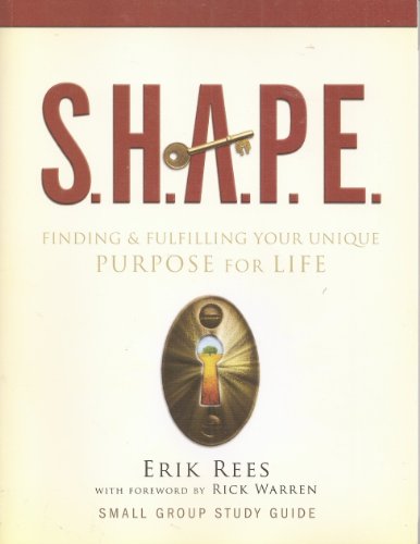 Stock image for S. H. A. P. E. : Finding and Fulfilling Your Unique Purpose for Life for sale by Better World Books
