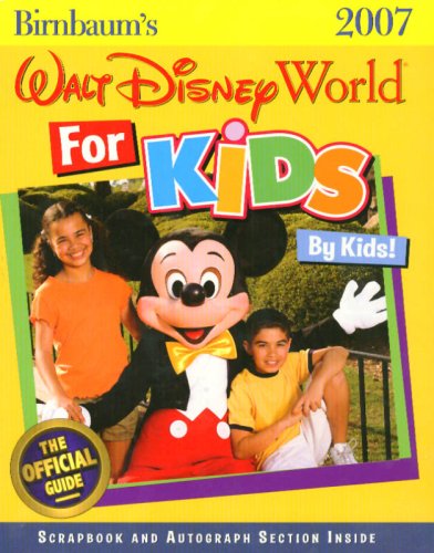 9781423100492: Birnbaum's 2007 Walt Disney World for Kids by Kids [Lingua Inglese]: The Official Guide