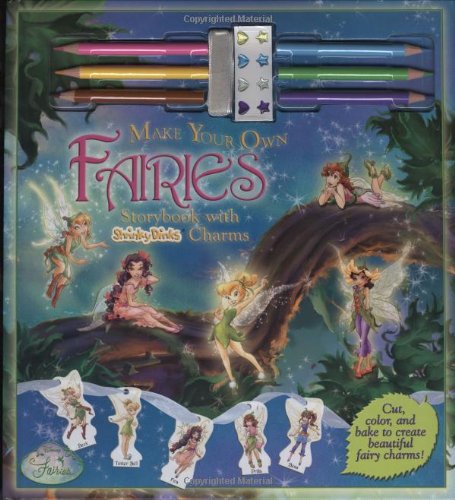 Make Your Own Fairies: Storybook with ShrinkyDinks Charms (9781423100591) by Disney Books; In-house
