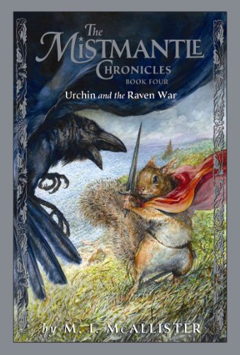 9781423101840: Urchin and the Raven War (The Mistmantle Chronicles, 4)