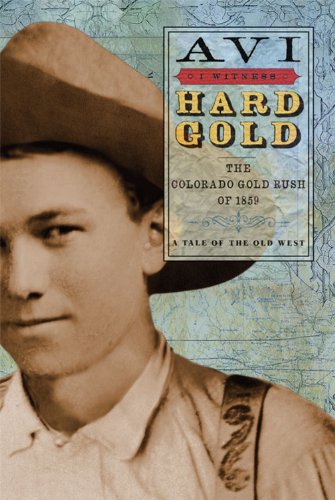 9781423105190: I Witness: Hard Gold: The Colorado Gold Rush of 1859: A Tale of the Old West