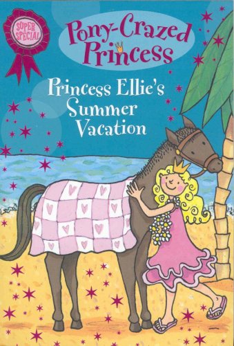 Stock image for Princess Ellie's Summer Vacation (Pony-Crazed Princess Super Special) for sale by SecondSale