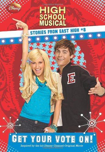 Beispielbild fr Disney High School Musical: Get Your Vote on? - #8: Stories from East High (High School Musical Stories from East High) zum Verkauf von SecondSale