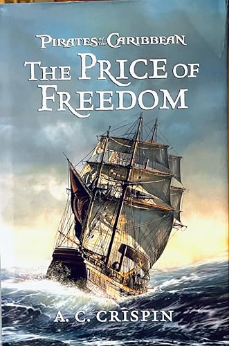 The Price of Freedom (Pirates of the Caribbean) - Crispin, A.C.