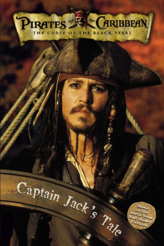 Beispielbild fr Priates of the Caribbean: The Curse of the Black Pearl - Captain Jack's Tale (Pirates of the Caribbean: The Curse Of The Black Pearl) zum Verkauf von Once Upon A Time Books