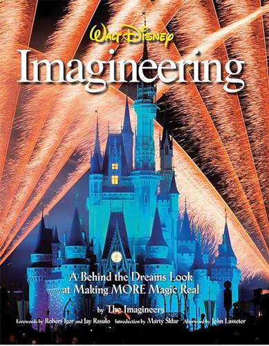 Walt Disney Imagineering: A Behind the Dreams Look at Making More Magic Real