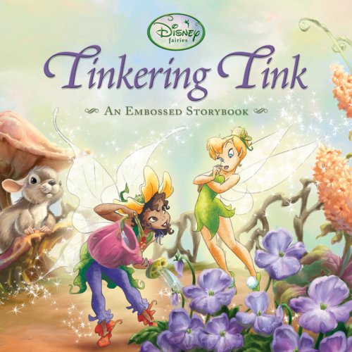 Beispielbild fr Tinkering Tink (An Embossed Storybook) (Disney Fairies) zum Verkauf von Wonder Book